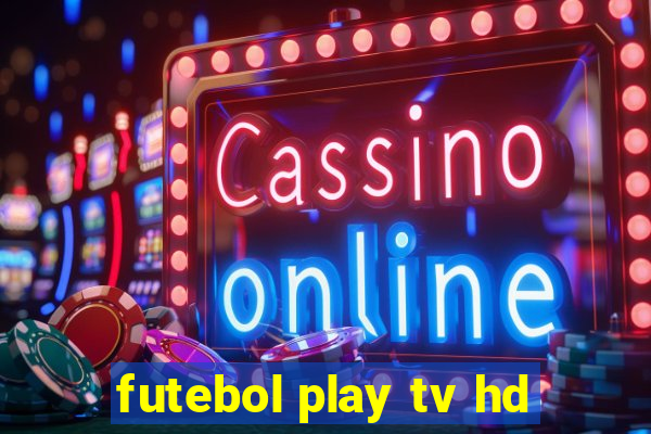 futebol play tv hd